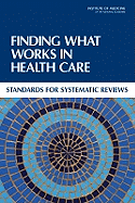 Finding What Works in Health Care: Standards for Systematic Reviews