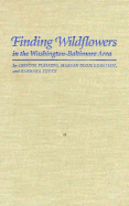 Finding Wildflowers in the Washington-Baltimore Area - Fleming, Cristol, Ms., and Lobstein, Marion Blois, Ms., and Tufty, Barbara