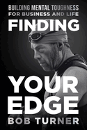 Finding YOUR Edge: Building Mental Toughness for Business and Life