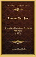 Finding Your Job: Sound and Practical Business Methods (1922)