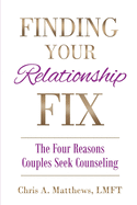Finding Your Relationship Fix: The Four Reasons Couples Seek Counseling