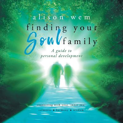 Finding Your Soul Family: A guide to personal development - Wem, Alison, and Hiatt, Steven (General editor), and Bell, Jessica (Cover design by)