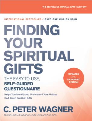 Finding Your Spiritual Gifts Questionnaire: The Easy-To-Use, Self-Guided Questionnaire - Wagner, C Peter