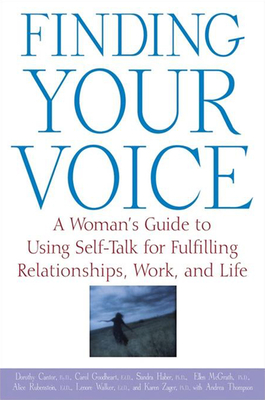 Finding Your Voice: A Woman's Guide to Using Self-Talk for Fulfilling Relationships, Work, and Life - Cantor, Dorothy, and Goodheart, Carol, Ed, and Haber, Sandra