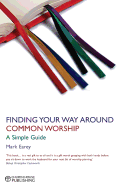 Finding Your Way Around Common Worship: A Simple Guide