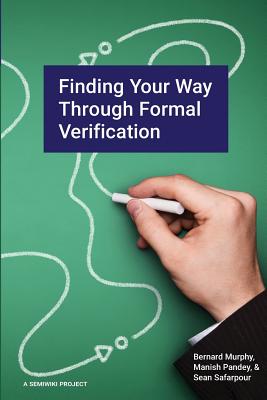 Finding Your Way Through Formal Verification - Pandey, Manish, and Safarpour, Sean, and Murphy, Bernard