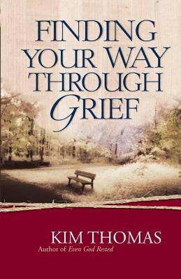 Finding Your Way Through Grief - Thomas, Kim