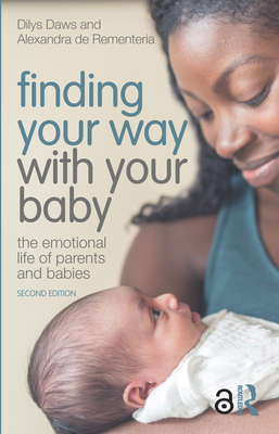 Finding Your Way with Your Baby: The Emotional Life of Parents and Babies - Daws, Dilys, and de Rementeria, Alexandra