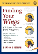 Finding Your Wings: A Workbook for Beginning Bird Watchers - Guttman, Burton