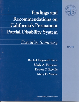 Findings and Recommendations on California's Permanent Partial Disability System: Executive Summary - Stern, Rachel Kaganoff, and Peterson, Mark A, Professor, and Reville, Robert T