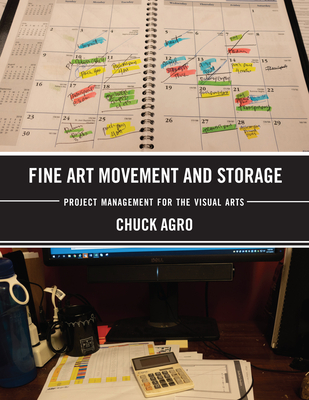 Fine Art Movement and Storage: Project Management for the Visual Arts - Agro, Chuck