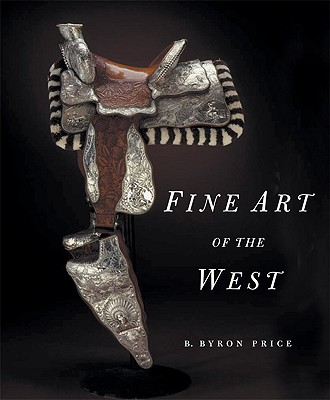 Fine Art of the West - Price, B Byron, and Lyon, Christopher (Editor)