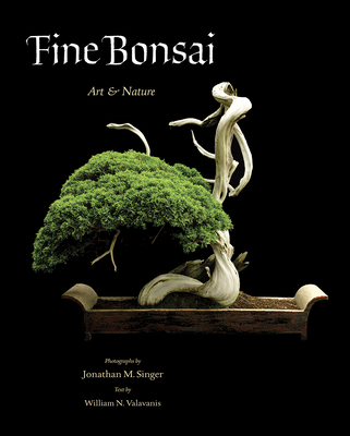 Fine Bonsai: Art & Nature - Singer, Jonathan M