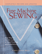 Fine Machine Sewing: Easy Ways to Get the Look of Hand Finishing & Embellishing