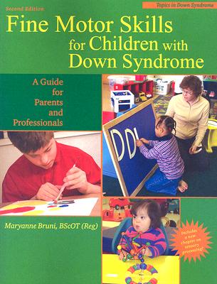 Fine Motor Skills for Children with Down Syndrome: A Guide for Parents and Professional - Bruni, Maryanne