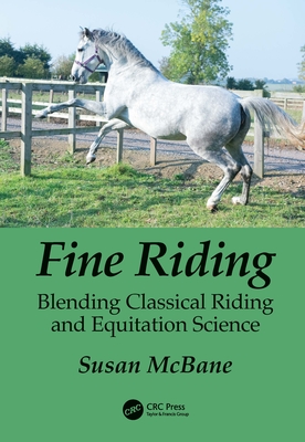 Fine Riding: Blending Classical Riding and Equitation Science - McBane, Susan