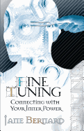 Fine Tuning: Connecting with Your Inner Power