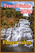 Finger Lakes Reisefuhrer: Ein New Yorker Entspannungs- und Natururlaub Abenteuer