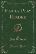 Finger Play Reader (Classic Reprint)