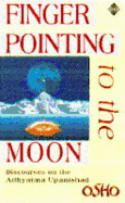Finger Pointing to the Moon: Discourses on the Adhyatma Upanishad - Rajneesh, Osho, and Osho