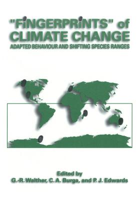 "Fingerprints" of Climate Change: Adapted Behaviour and Shifting Species Ranges - Walther, G -R (Editor), and Burga, Conradin a (Editor), and Edwards, P J (Editor)