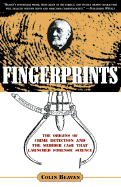 Fingerprints: The Origins of Crime Detection and the Murder Case That Launched Forensic Science