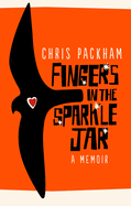 Fingers in the Sparkle Jar: A Memoir