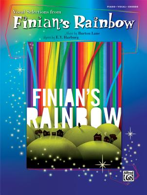 Finian's Rainbow -- Vocal Selections: Piano/Vocal/Chords - Lane, Burton (Composer), and Harburg, E Y (Composer)