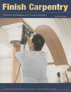 Finish Carpentry: Efficient Techniques for Custom Interiors - Katz, Gary, and Mastelli, Rick (Editor)