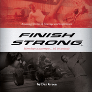 Finish Strong Lib/E: Amazing Stories of Courage and Inspiration