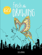 Finish the Drawing (Volume 1): 50 creative prompts for artists of all ages to sketch, color and draw!