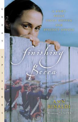 Finishing Becca: A Story about Peggy Shippen and Benedict Arnold - Rinaldi, Ann
