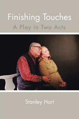 Finishing Touches: A Play in Two Acts - Hart, Stanley