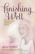 Finishing Well: My Daughter's Journey Home