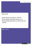 Finite Element Analysis of Bone Remodeling. Implementation of a Remodeling Algorithm in MATLAB and ANSYS