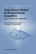 Finite Element Method for Hemivariational Inequalities: Theory, Methods and Applications