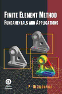 Finite Element Method: Fundamentals and Applications