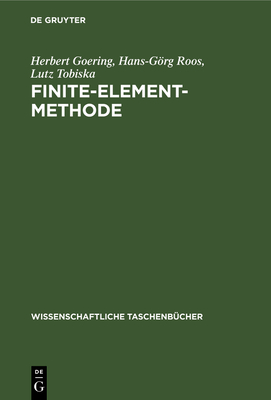 Finite-Element-Methode: Eine Einfhrung - Goering, Herbert, and Roos, Hans-Grg, and Tobiska, Lutz