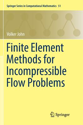 Finite Element Methods for Incompressible Flow Problems - John, Volker