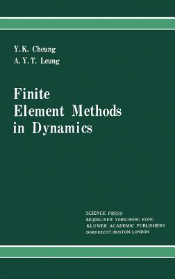 Finite Element Methods in Dynamics - Cheung, Y K, and Leung, A Y T