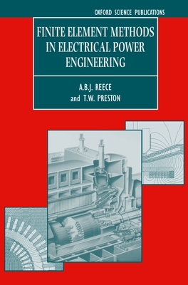 Finite Element Methods in Electrical Power Engineering - Reece, A B J, and Preston, T W