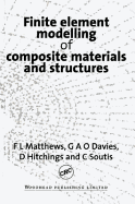 Finite Element Modelling of Composite Materials and Structures - Matthews, Frank L., and Davies, G.A.O., and Hitchings, D