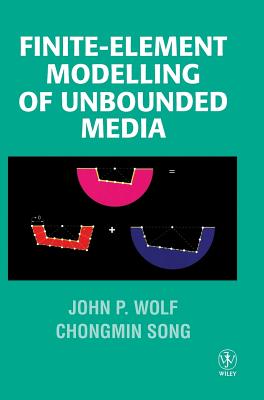 Finite-Element Modelling of Unbounded Media - Wolf, John P, and Song, Chongmin