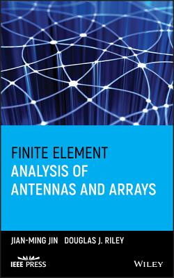Finite Element of Antennas - Jin, Jian-Ming, and Riley, Douglas J