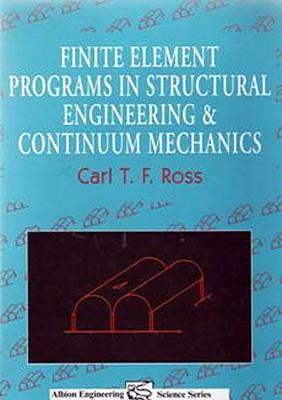 Finite Element Programs in Structural Engineering and Continuum Mechanics - Ross, Carl T F