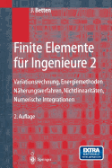 Finite Elemente Fur Ingenieure 2: Variationsrechnung, Energiemethoden, Naherungsverfahren, Nichtlinearitaten, Numerische Integrationen