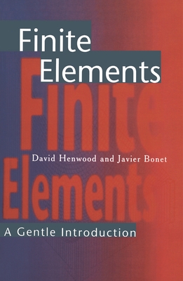 Finite Elements: A Gentle Introduction - Bonet, J., and Henwood, D.J.