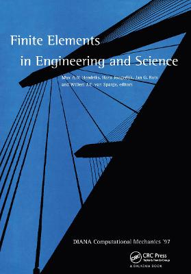 Finite Elements in Engineering and Science: Proceedings of the Second International Diana Conference, Computational Mechanics '97, Amsterdam, 4-6 June 1997 - Hendriks, M a N (Editor), and Jongedijk, J G (Editor), and Rots, J G (Editor)