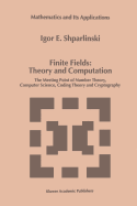 Finite Fields: Theory and Computation: The Meeting Point of Number Theory, Computer Science, Coding Theory and Cryptography