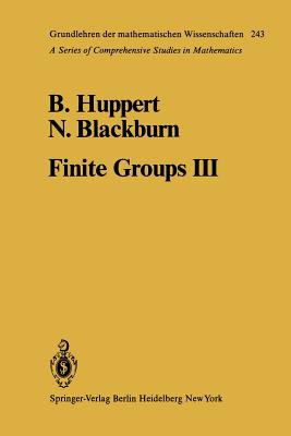 Finite Groups III - Huppert, B, and Blackburn, N